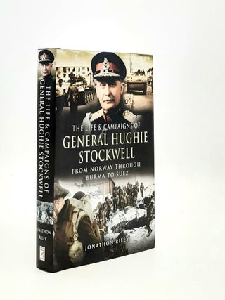Item #190071 THE LIFE AND CAMPAIGNS OF GENERAL HUGHIE STOCKWELL From Norway Through Burma, to...
