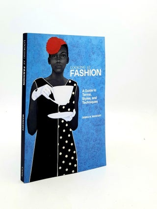 Item #190159 LOOKING AT FASHION A Guide to Terms Styles and Techniques. MANCOFF Debra N