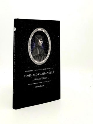 Item #190207 SELECTED PHILOSOPHICAL POEMS OF THOMAS CAMPANELLA A Bilingual Edition. ROUSH Sherry...