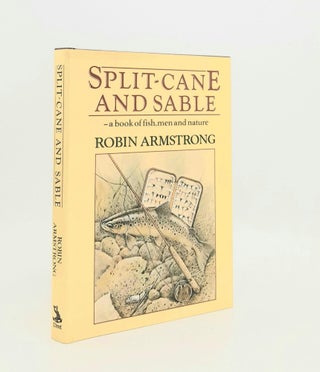 Item #190545 SPLIT-CANE AND SABLE A Book of Fish Men and Nature. ARMSTRONG Robin