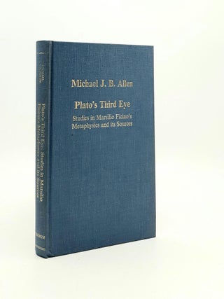 Item #190559 PLATO'S THIRD EYE Studies in Marsillo Ficino's Metaphysics and Its Sources. ALLEN...