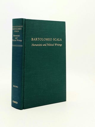 Item #190576 BARTOLOMEO SCALA Humanistic and Political Writings. BROWN Alison