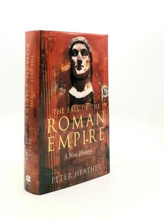Item #190605 THE FALL OF THE ROMAN EMPIRE. HEATHER Peter