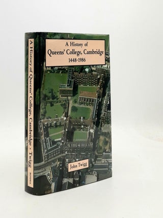 Item #190637 A HISTORY OF QUEEN'S COLLEGE CAMBRIDGE 1448-1986. TWIGG John