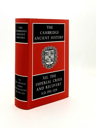 Item #190699 CAMBRIDGE ANCIENT HISTORY Volume XII The Imperial Crisis and Recovery A.D. 193-324....