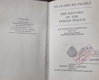 TO GUARD MY PEOPLE The History of the Indian Police.