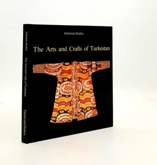 Item #190810 THE ARTS AND CRAFTS OF TURKESTAN. HERRON Michael KALTER Johannes