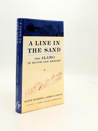 Item #190862 A LINE IN THE SAND The Alamo in Blood and Memory. OLSON James S. ROBERTS Randy