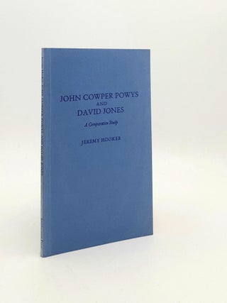 Item #190882 JOHN COWPER POWYS AND DAVID JONES A Comparative Study. HOOKER Jeremy