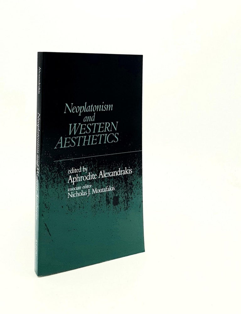 Item #190898 NEOPLATONISM AND WESTERN AESTHETICS (Studies in Neoplatonism Ancient and Modern Volume 12). MOUTAFAKIS Nicholas J. ALEXANDRAKIS Aphrodite.