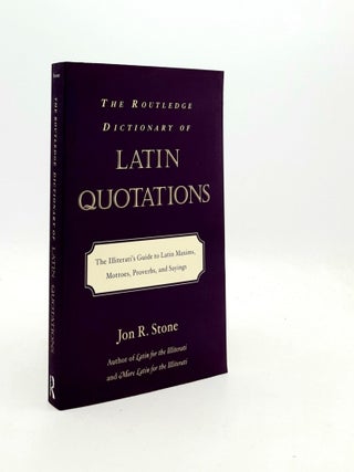 Item #190964 THE ROUTLEDGE DICTIONARY OF LATIN QUOTATIONS The Illitarati's Guide to Latin Maxims...