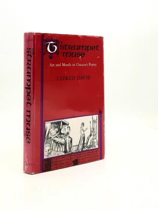 Item #191093 THE STRUMPET MUSE Art and Morals in Chaucer's Poetry. DAVID Alfred