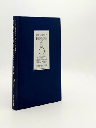 Item #191104 THE ORIGINS OF BEOWULF And the Pre-Viking Kingdom of East Anglia. NEWTON Sam