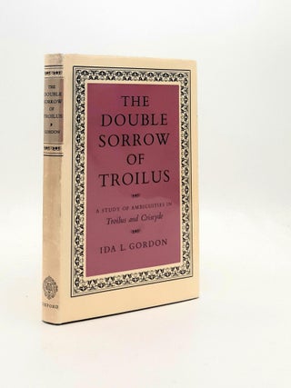 Item #191111 THE DOUBLE SORROW OF TROILUS A Study of Ambiguities in Troilus und Criseyde. GORDON...