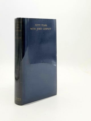 Item #191140 FIFTY YEARS WITH JOHN COMPANY From the Letters of General Sir John Low of Clatto...