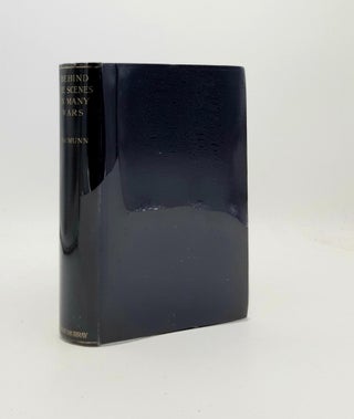 Item #191153 BEHIND THE SCENES IN MANY WARS Being the Military Reminiscences of Lieut.-General...
