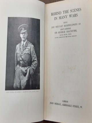 BEHIND THE SCENES IN MANY WARS Being the Military Reminiscences of Lieut.-General Sir George Macmunn.