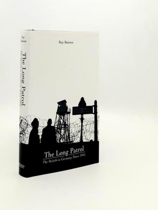 Item #191192 THE LONG PATROL The British in Germany since 1945. BAINTON Roy