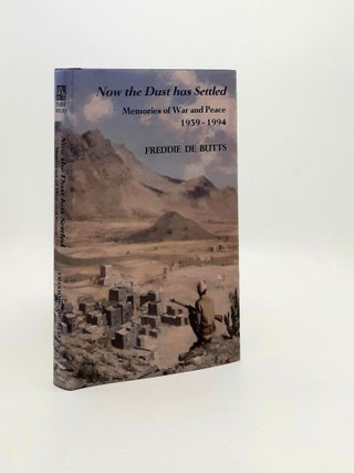 Item #191217 NOW THE DUST HAS SETTLED Memories of War and Peace 1939-1994. DE BUTTS Freddie