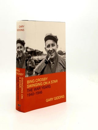 Item #191573 BING CROSBY Swinging on a Star The War Years 1940-1946. GIDDINS Gary