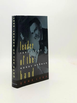 Item #191588 LEADER OF THE BAND The Life of Woody Herman. LEES Gene