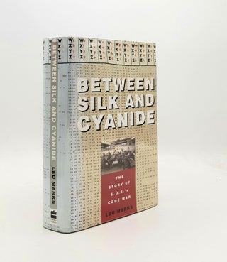 Item #191754 BETWEEN SILK AND CYANIDE The Story of SOE's Code War. MARKS Leo