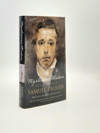 Item #191891 MYSTERIOUS WISDOM The Life and Work of Samuel Palmer. CAMPBELL-JOHNSTON Rachel