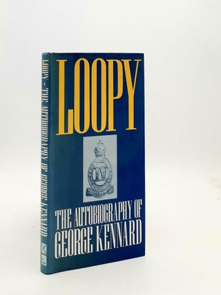 Item #191920 LOOPY An Autobiography. KENNARD George