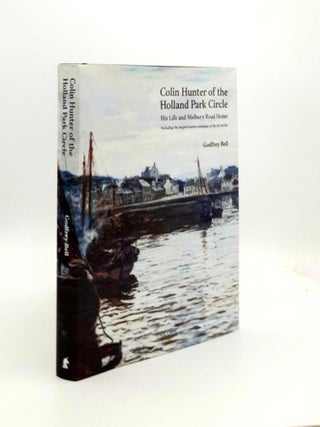 Item #191945 COLIN HUNTER AND THE HOLLAND PARK SET His Life and His Melbury Road Home. BELL Godfrey