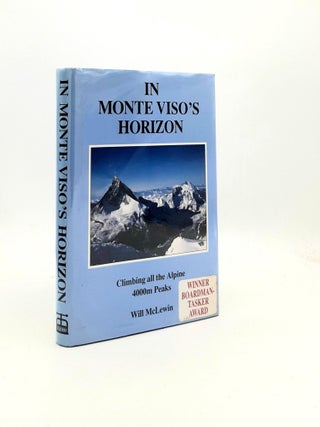 Item #191983 IN MONTE VISO'S HORIZON Climbing All the Alpine 4000 Metre Peaks. McLEWIN Will