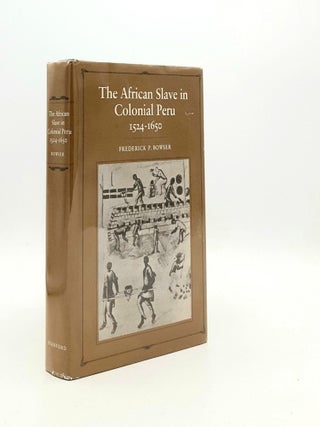Item #192111 THE AFRICAN SLAVE IN COLONIAL PERU 1524-1650. BOWSER Frederick P