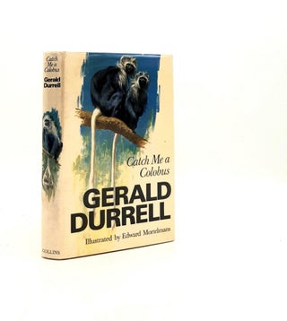 Item #192157 CATCH ME A COLOBUS. DURRELL Gerald