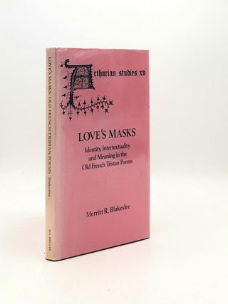 Item #192196 LOVE'S MASKS Identity Intertextuality and Meaning in the Old French Tristan...