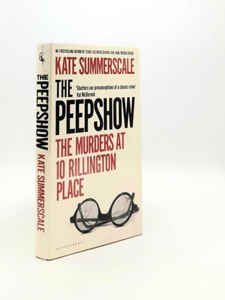 Item #192252 THE PEEPSHOW The Murders at 10 Rillington Place. SUMMERSCALE Kate