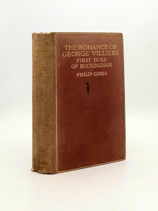 Item #192270 THE ROMANCE OF GEORGE VILLIERS First Duke of Buckingham and Some Men and Women of...