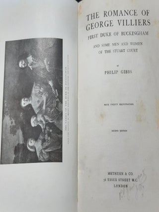 THE ROMANCE OF GEORGE VILLIERS First Duke of Buckingham and Some Men and Women of the Stuart Court.