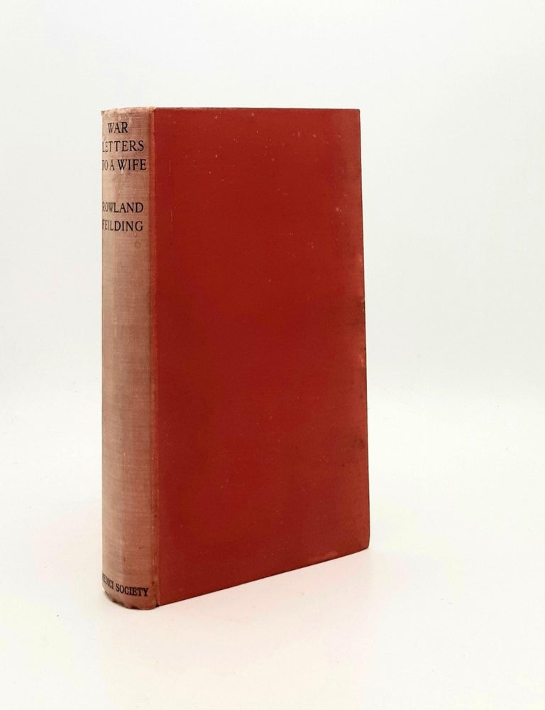 Item #192277 WAR LETTERS TO A WIFE France and Flanders 1915-1919. FEILDING Rowland.