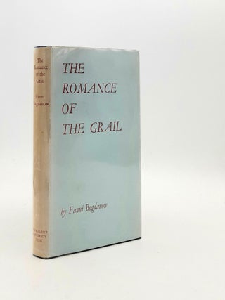Item #192311 THE ROMANCE OF THE GRAIL A Study of the Structure and Genesis of a...