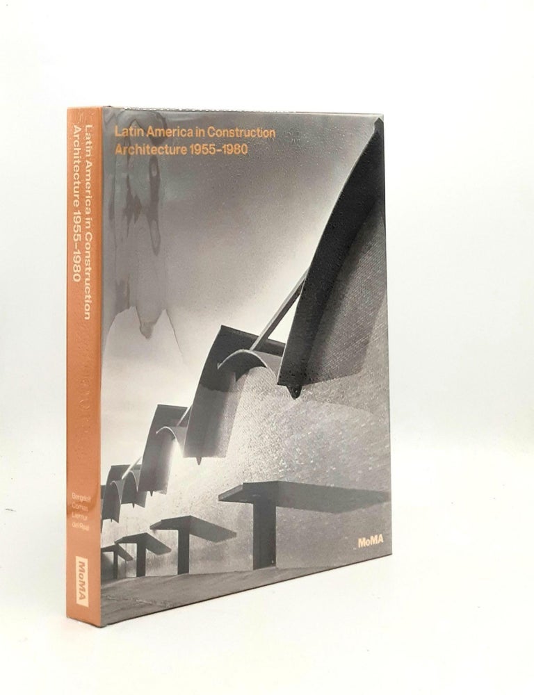 Item #192404 LATIN AMERICA IN CONSTRUCTION ARCHITECTURE 1955 - 1980. CORNAS Carlos Eduardo BERGDOLL Barry, DEL REAL Patricio, LIERNUR Jorge Francisco.