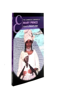 Item #192530 THE CAMBRIDGE COMPANION TO MARY PRINCE (Cambridge Companions to Literature). ALJOE...