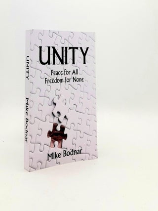 Item #192602 UNITY Peace for All Freedom for None. BODNAR Mike