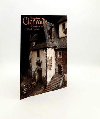 Item #192650 CAPTURING CLERVAUX A Modeler's Tale. JOACHIM Claude