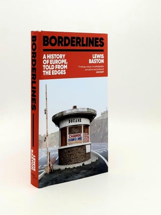 Item #192823 BORDERLINES A History of Europe Told From the Edges. BASTON Lewis