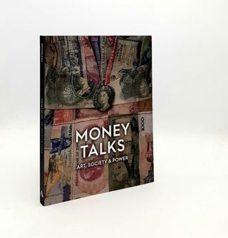 Item #192824 MONEY TALKS Art Society and Power. SMITH Sydney BHANDARE Shailendra, VALENCAK Agnes,...