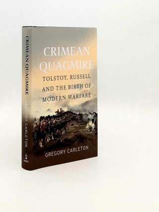Item #192829 CRIMEAN QUAGMIRE Tolstoy Russell and the Birth of Modern Warfare. CARLETON Gregory