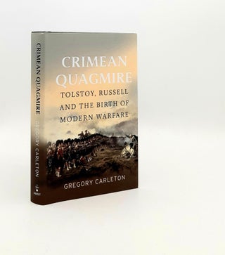Item #192829 CRIMEAN QUAGMIRE Tolstoy Russell and the Birth of Modern Warfare. CARLETON Gregory