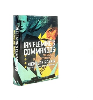 Item #192884 IAN FLEMING'S COMMANDOS The Story of 30 Assault Unit in WWII. RANKIN Nicholas