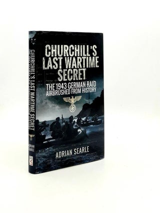 Item #192890 CHURCHILL'S LAST WARTIME SECRET The 1943 German Raid Airbrushed from History....