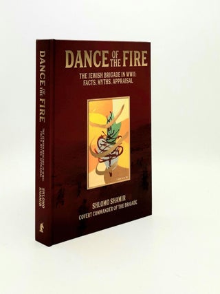 Item #192891 DANCE OF THE FIRE The Jewish Brigade in WW2 Facts Myths Appraisal. SHAMIR Shlomo