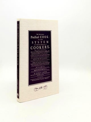 Item #192941 THE COMPLETE PRACTICAL COOK Or a New System of the Whole Art and Mystery of Cookery....